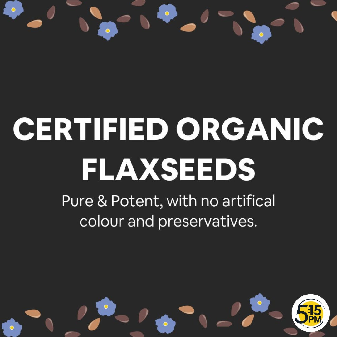 5:15 PM Organic Flax Seeds - Raw & Unroasted Organic Flaxseeds for Eating - 500g